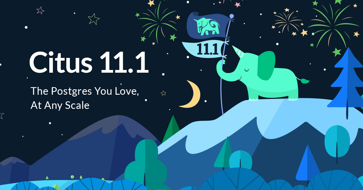 Citus 11.1 Shards Your Postgres Tables Without Interruption - Citus Data